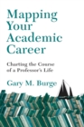 Mapping Your Academic Career - Charting the Course of a Professor`s Life - Book