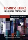 Business Ethics in Biblical Perspective – A Comprehensive Introduction - Book