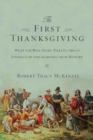 The First Thanksgiving – What the Real Story Tells Us About Loving God and Learning from History - Book