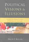 Political Visions & Illusions - A Survey & Christian Critique of Contemporary Ideologies - Book