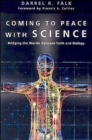 Coming to Peace with Science - Bridging the Worlds Between Faith and Biology - Book