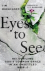 Eyes to See : Recognizing God's Common Grace in an Unsettled World - eBook
