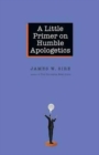 A Little Primer on Humble Apologetics - Book