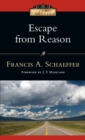 Escape from Reason : A Penetrating Analysis of Trends in Modern Thought - Book