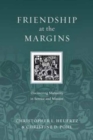 Friendship at the Margins : Discovering Mutuality in Service and Mission - Book