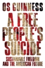 A Free People`s Suicide – Sustainable Freedom and the American Future - Book