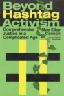 Beyond Hashtag Activism : Comprehensive Justice in a Complicated Age - eBook