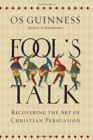 Fool's Talk : Recovering the Art of Christian Persuasion - Book