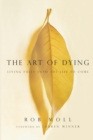 The Art of Dying : Living Fully into the Life to Come - Book