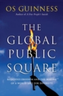 The Global Public Square – Religious Freedom and the Making of a World Safe for Diversity - Book