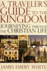 A Traveler's Guide to the Kingdom : Journeying Through the Christian Life - Book