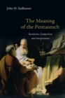 The Meaning of the Pentateuch - Revelation, Composition and Interpretation - Book