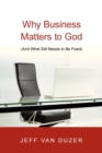 Why Business Matters to God – (And What Still Needs to Be Fixed) - Book
