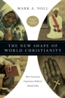 The New Shape of World Christianity - How American Experience Reflects Global Faith - Book