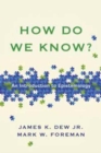 How Do We Know? - An Introduction to Epistemology - Book