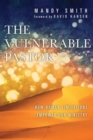 The Vulnerable Pastor – How Human Limitations Empower Our Ministry - Book