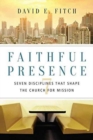 Faithful Presence - Seven Disciplines That Shape the Church for Mission - Book
