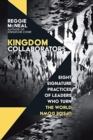 Kingdom Collaborators – Eight Signature Practices of Leaders Who Turn the World Upside Down - Book