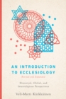 An Introduction to Ecclesiology : Historical, Global, and Interreligious Perspectives - eBook