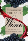 The Soul of Wine : Savoring the Goodness of God - eBook