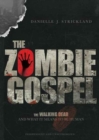 The Zombie Gospel - The Walking Dead and What It Means to Be Human - Book