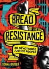 Bread for the Resistance – Forty Devotions for Justice People - Book