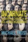 Incarnate - The Body of Christ in an Age of Disengagement - Book