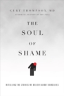 The Soul of Shame : Retelling the Stories We Believe About Ourselves - Book