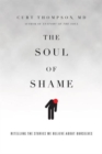 The Soul of Shame - Retelling the Stories We Believe About Ourselves - Book