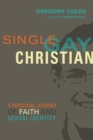 Single, Gay, Christian - A Personal Journey of Faith and Sexual Identity - Book