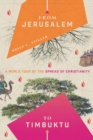 From Jerusalem to Timbuktu - A World Tour of the Spread of Christianity - Book