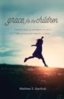 Grace for the Children - Finding Hope in the Midst of Child and Adolescent Mental Illness - Book