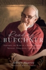 Reading Buechner - Exploring the Work of a Master Memoirist, Novelist, Theologian, and Preacher - Book