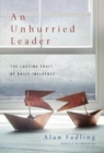 An Unhurried Leader - The Lasting Fruit of Daily Influence - Book