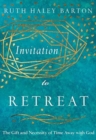 Invitation to Retreat - The Gift and Necessity of Time Away with God - Book