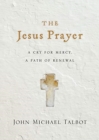 The Jesus Prayer - A Cry for Mercy, a Path of Renewal - Book