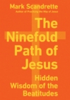 The Ninefold Path of Jesus : Hidden Wisdom of the Beatitudes - eBook