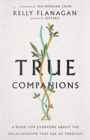 True Companions – A Book for Everyone About the Relationships That See Us Through - Book