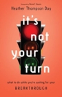 It`s Not Your Turn – What to Do While You`re Waiting for Your Breakthrough - Book