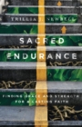 Sacred Endurance : Finding Grace and Strength for a Lasting Faith - eBook