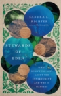 Stewards of Eden : What Scripture Says About the Environment and Why It Matters - eBook