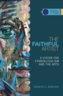 The Faithful Artist – A Vision for Evangelicalism and the Arts - Book