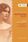 Resisting the Marriage Plot – Faith and Female Agency in Austen, Bronte, Gaskell, and Wollstonecraft - Book