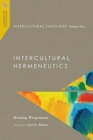 Intercultural Theology, Volume One - Intercultural Hermeneutics - Book