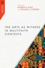The Arts as Witness in Multifaith Contexts - Book