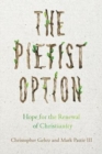 The Pietist Option - Hope for the Renewal of Christianity - Book