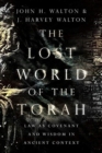 The Lost World of the Torah - Law as Covenant and Wisdom in Ancient Context - Book
