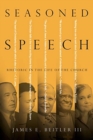 Seasoned Speech - Rhetoric in the Life of the Church - Book
