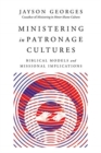 Ministering in Patronage Cultures - Biblical Models and Missional Implications - Book