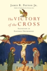The Victory of the Cross – Salvation in Eastern Orthodoxy - Book